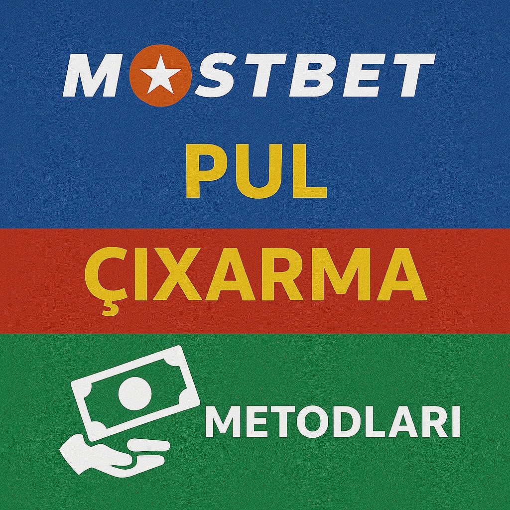 Mostbet  Pul Çıxarma Metodları