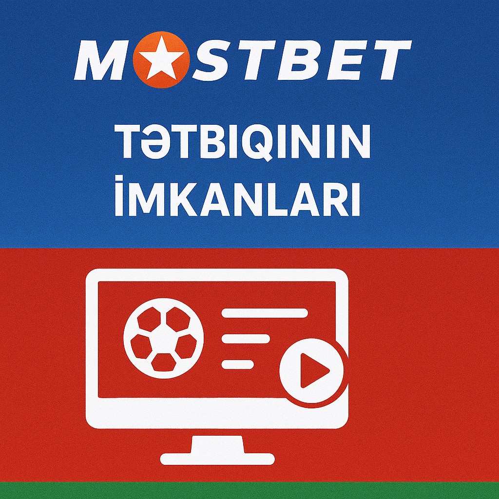 Mostbet Tətbiqinin İmkanları